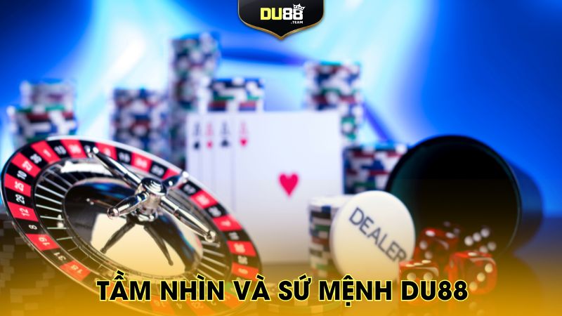 Tầm nhìn và sứ mệnh của trang cược DU88